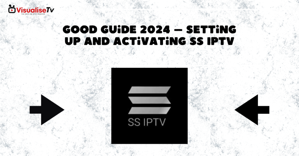 Good Guide 2024 – Setting up and activating SS IPTV