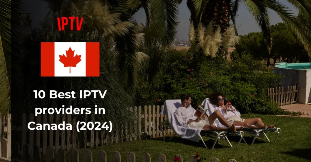 10 Best IPTV providers in Canada (2024)